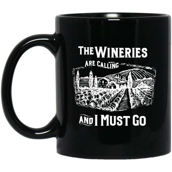 The Wineries Are Calling And I Must Go Mugs