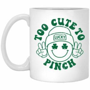 Too Cute To Pinch Mugs