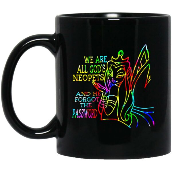 We Are All God's Neopets And He Forgot The Password Mugs