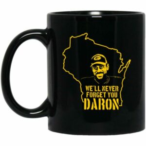 We’ll Never Forget You Daron Mugs