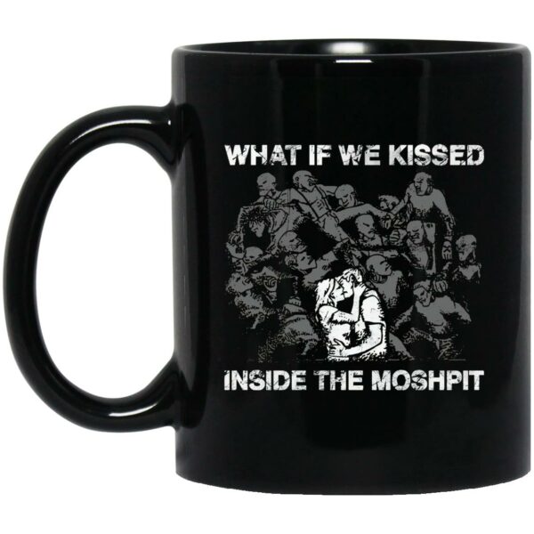 What If We Kissed At The Moshpit Mugs