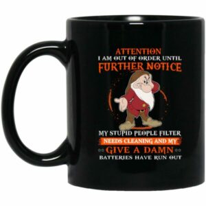 Attention I Am Out Of Order Until Further Notice Mug