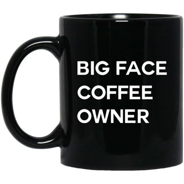 Big Face Coffee Owner Mug
