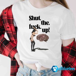 Brain - shut the fuck up shirt
