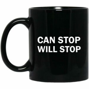 Can Stop Will Stop Mug