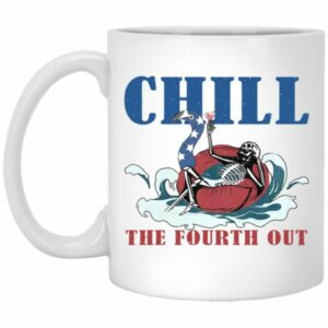 Chill The Fourth Out 4th Of July Mug