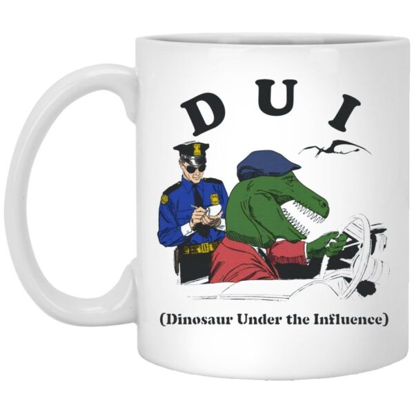 DUI - Dinosaur Under The Influence Mug