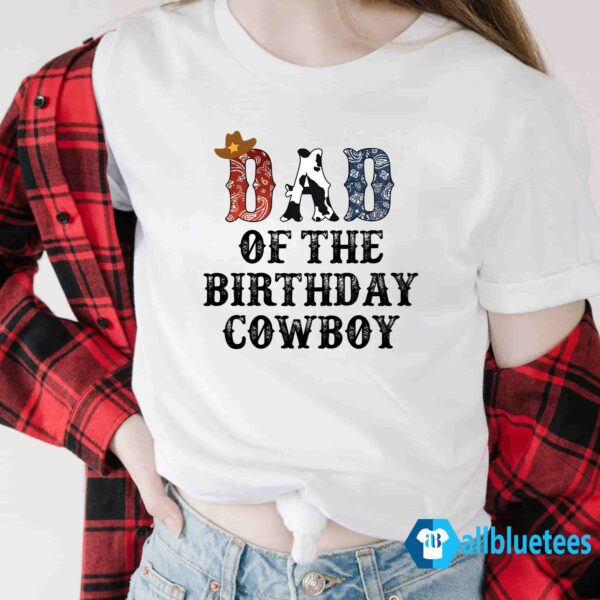 Dad Of The Birthday Cowboy Shirt