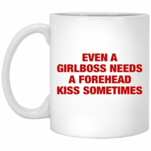 Even A Girlboss Needs A Forehead Kiss Sometimes Mug