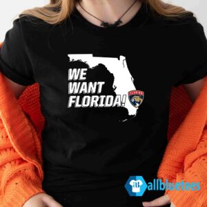 Florida Panthers We Want Florida shirt