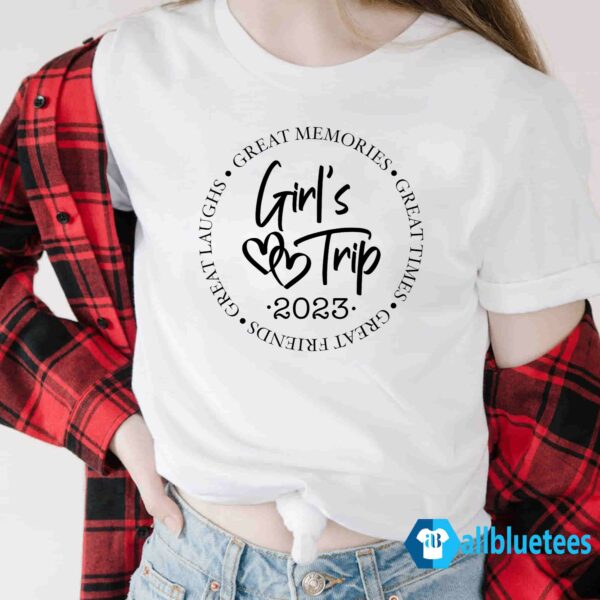 Great Memories Great Time Great Friends Girl’s Trip 2023 shirt