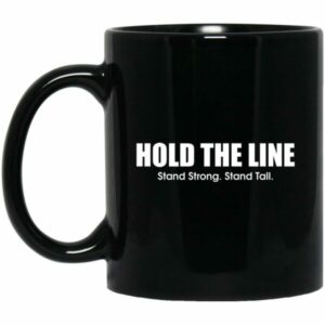 Hold The Line Stand Strong Stand Tall Mug