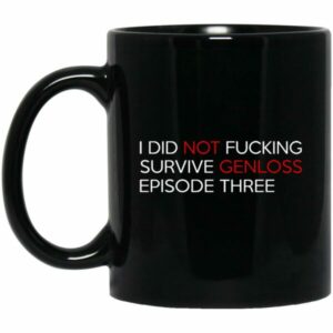 I Did Not Fucking Survive Genloss Episode Three Mug