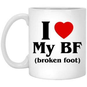 I Love My BF Broken Foot Mugs