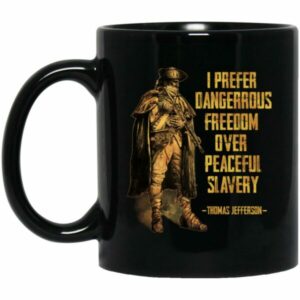 I Prefer Dangerous Freedom Over Peaceful Slavery Mugs