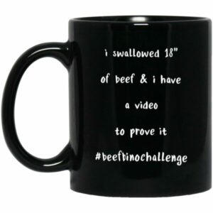 I Swallowed 18 Of Beef And Have A Video To Prove It Beefbinochanllenge Mugs