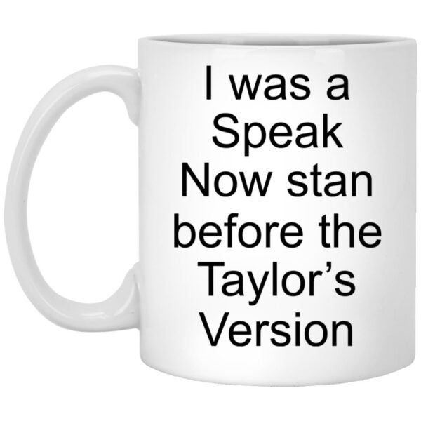 I Was A Speak Now Stan Before The Taylor's Version Mug