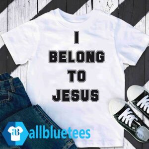 I belong to Jesus shirt