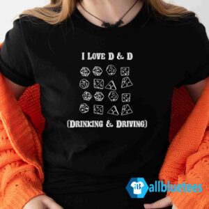 I love dnd drinking and driving shirt
