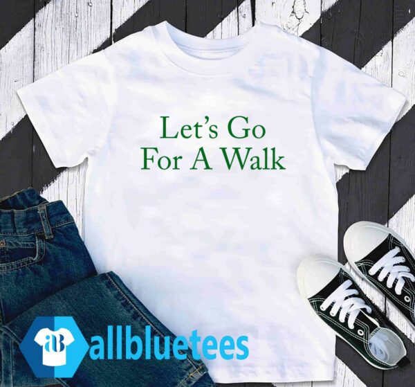 Let's go for a walk shirt