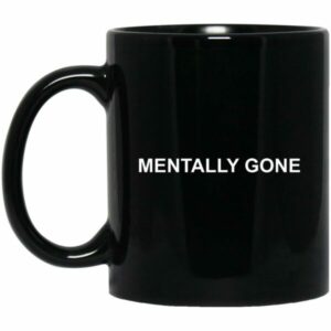 Mentally Gone Mugs