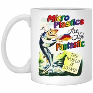 Microplastics Are Not Fantastic Mug