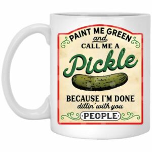Paint Me Green And Call Me A Pickle Mugs