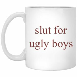 Slut For Ugly Boys Mug
