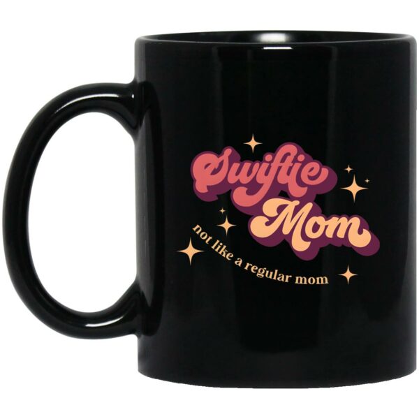 Swiftie Mom Not Like A Regular Mom Mug
