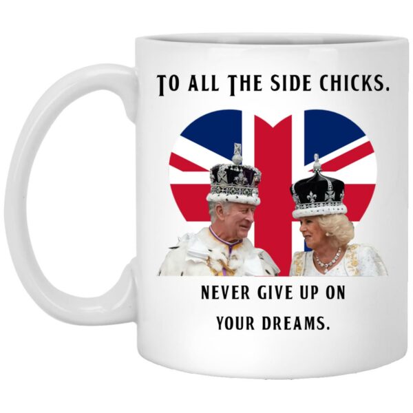 To All The Side Chicks Never Give Up On You Dreams Mugs