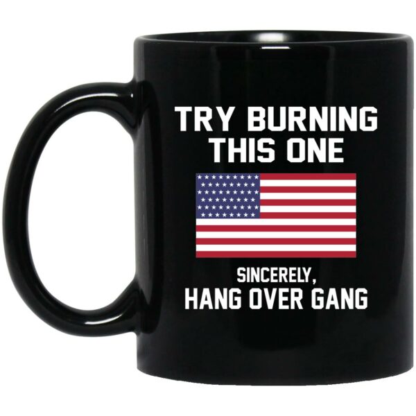 Try Burning This One Sincerely Hang Over Gang Mug