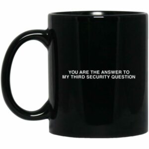 You Are The Answer To My Third Security Question Mugs
