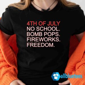 4th Of July Rules No School Bomb Pops Fireworks Freedom Shirt