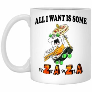 All I Want Is Some Pizza Pizza Mug