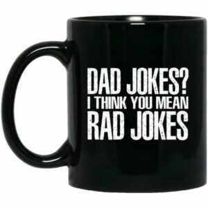 Dad Jokes I Think You Mean Rad Jokes Mug