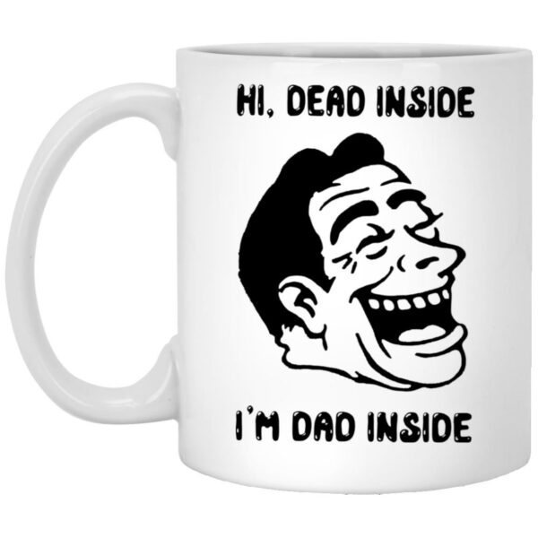Hi Dead Inside I'm Dad Inside Mug
