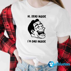 Hi Dead Inside I'm Dad Inside Shirt