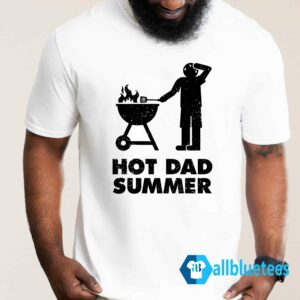 Hot Dad Summer Shirt