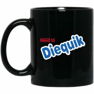 Need To Diequik Mug