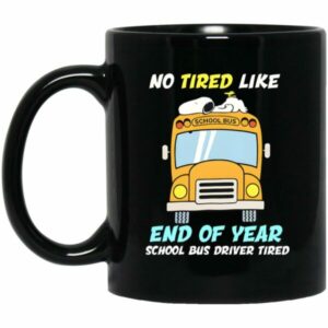 No Tired Like End Of Year School Bus Driver Tired Snoopy Mug