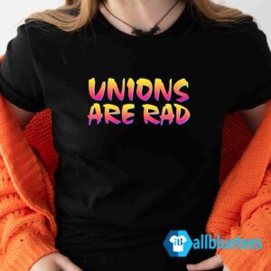 Unions Are Rad Shirt