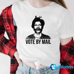 Vote By Mail Ted K Shirt