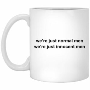 We're Just Normal Men We're Just Innocent Men Mug