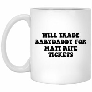 Will Trade Babydaddy For Matt Rife Tickets Mug