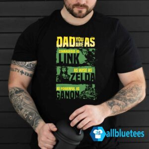 Zelda Dad - Dad You Are As Courageous As Link Shirt