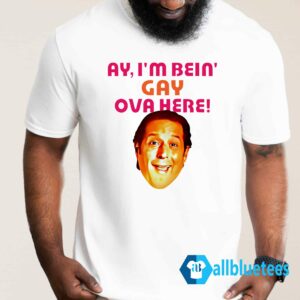 Anthony Atamanuik Ay I'm Bein' Gay Over Here Shirt