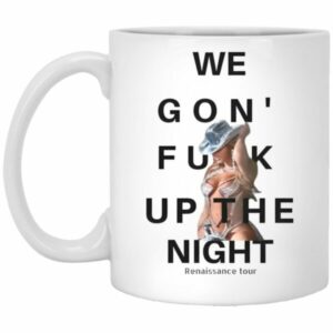 Beyonce We Gon' Fuck Up The Night Mug