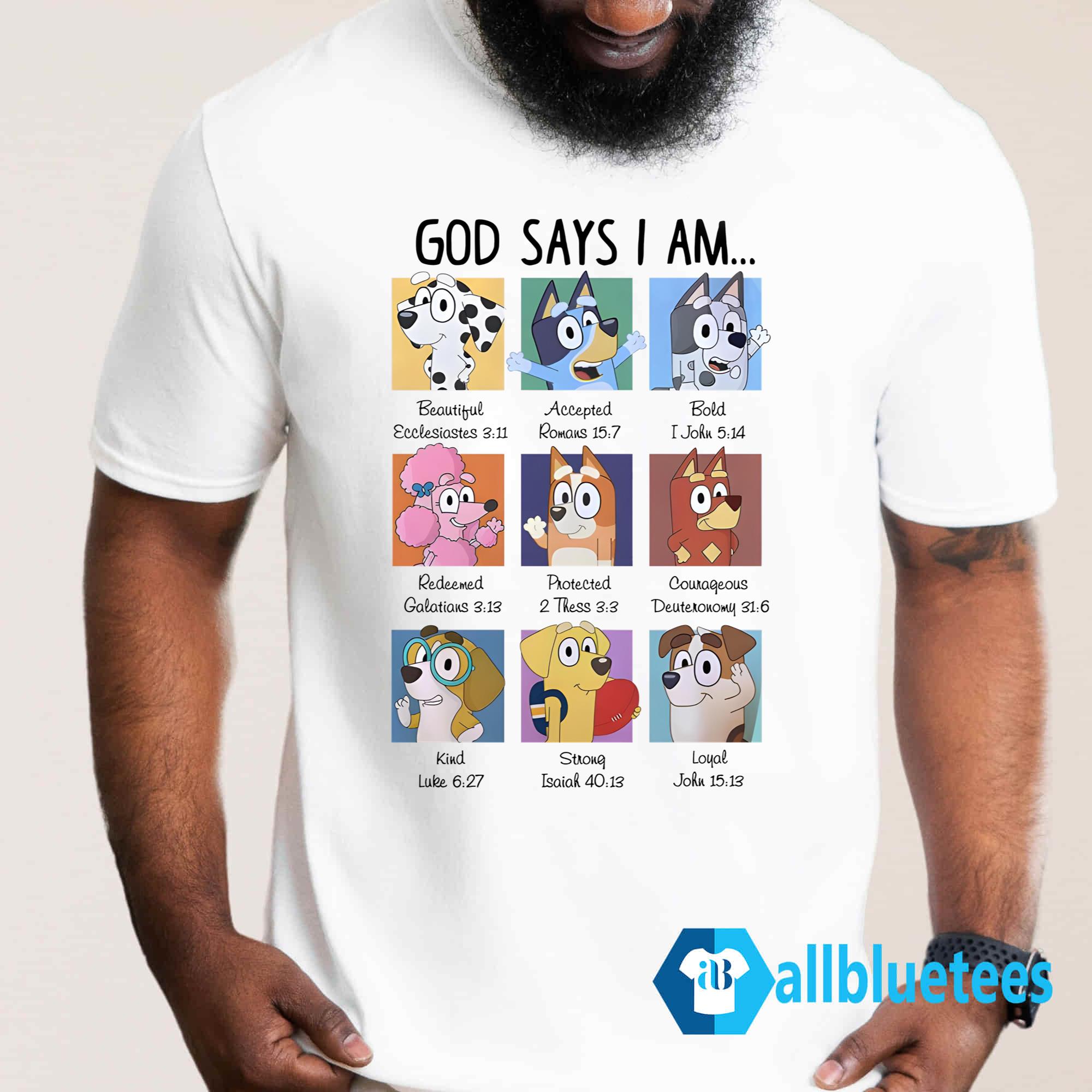 God Says I Am Bluey Shirt, Bluey Family Shirt, Bluey Dog Cartoon - Bring  Your Ideas, Thoughts And Imaginations Into Reality Today