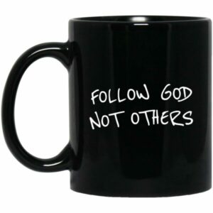Follow God Not Others Mug