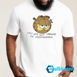 Garfield - You Are Not Immune To Propaganda Shirt